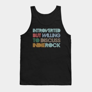 Introverted But Willing To Discuss Indie Rock Tank Top